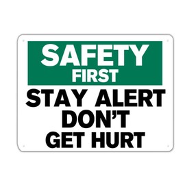 Safety First Stay Alert Don't Get Hurt Metal Sign Durable Warning Tin Metal Sign Weather Resistant UV Protected Rust Free Wall Art Sign Decor for Trails Gardens Indoor Bar College Dorms 12x16in