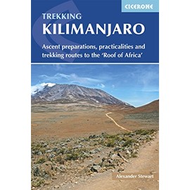 Trekking Kilimanjaro: Ascent Preparations, Practicalities and Trekking Routes to the 'Roof of Africa'
