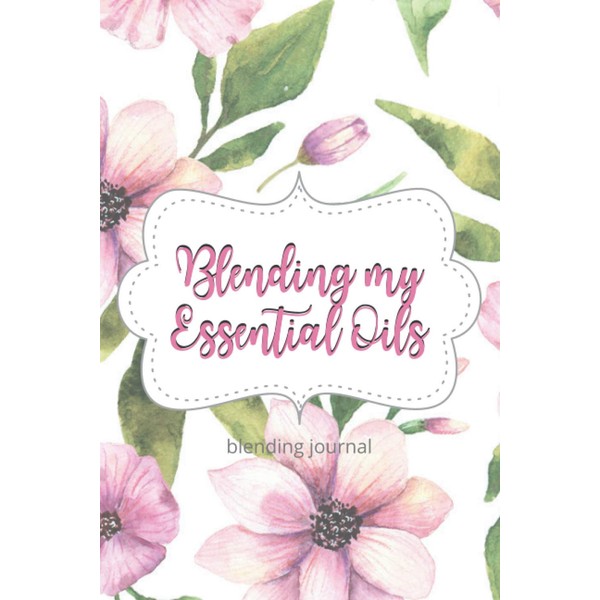 Blending My Essential Oils: Blending Journal