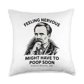 Feeling Nervous Might Have To Poop Soon, Nietzsche Quote Throw Pillow