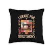I Brake For Quilt Shops Funny Quilting Sewing Machine Throw