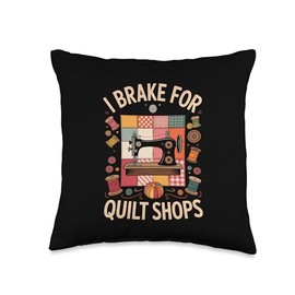 I Brake For Quilt Shops Funny Quilting Sewing Machine Throw Pillow
