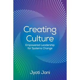 Creating Culture: Empowered Leadership For Systems Change