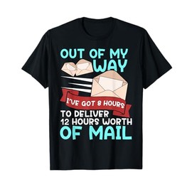 Mail carrier 12 hours of mail funny gift man woman T-Shirt