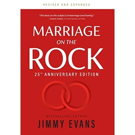 Marriage on the Rock 25th Anniversary: The Comprehensive Guide to a Solid, Healthy and Lasting Marriage (Marriage on the Rock Book)