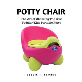 Prepbooks Potty Chair: The Art Of Choosing The Best Toddler/Kids Portable Potty