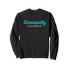 Homeopathy Proving It Joke Sweatshirt