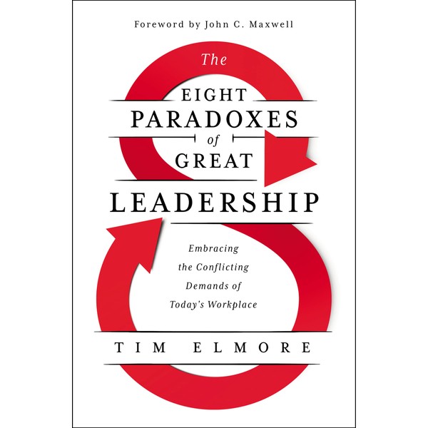 The Eight Paradoxes of Great Leadership: Embracing the Conflicting Demands