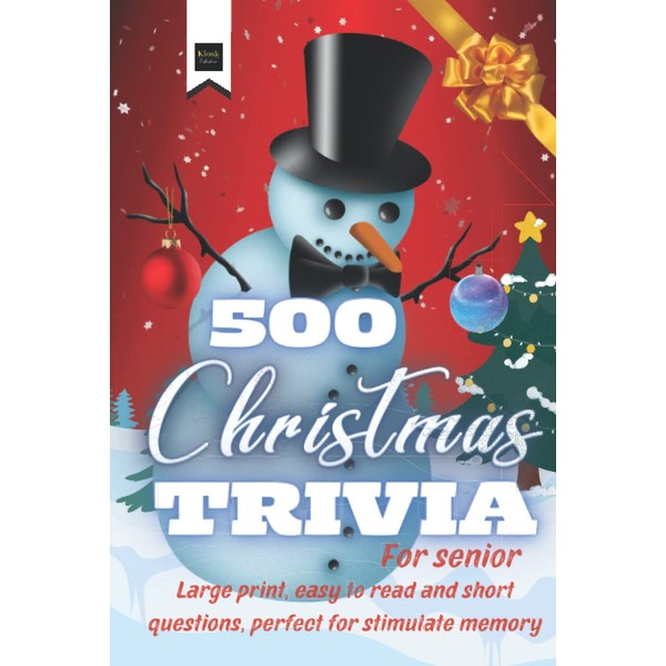 500 Christmas Trivia for Senior: Large-Print, Easy-to-Read and Short Questions