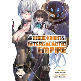 I'm the Heroic Knight of an Intergalactic Empire! (Light Novel) Vol. 2