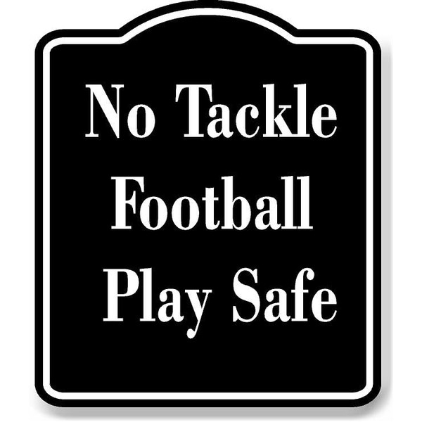 No Tackle Football - Play Safe BLACK Aluminum Composite Sign