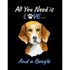Beagle Notebook: All You Need Is Love And a Beagle