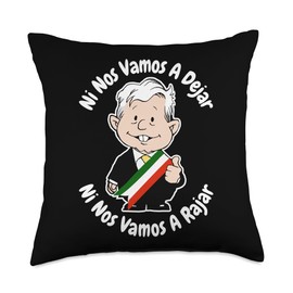 AMLO Ni Nos Vamos a Dejar Ni Nos Vamos a Rajar Amlito Funny Throw Pillow
