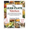 The Lean Plate Kitchen: Quick and Simple Recipes For Shredded