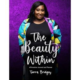 The Beauty Within: Affirmation Journal and Planner