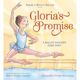 Gloria's Promise (American Ballet Theatre): A Ballet Dancer's First Step