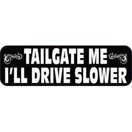 StickerTalk Tailgate Me Ill Drive Slower Vinyl Sticker, 10 inches by 3 inches