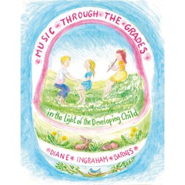 Music Through the Grades: In the Light of the Developing Child