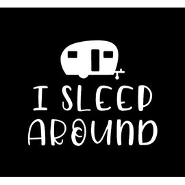 I Sleep Around Trailer Camper MKR Decal Vinyl Sticker |Cars Trucks Vans Walls Laptop|White|5.5 x 4.5 in|MKR1560