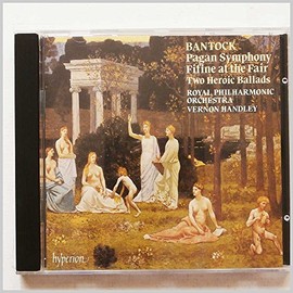 Bantock: Pagan Symphony, Fifine at the Fair, Two Heroic Ballads