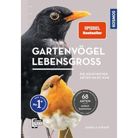 Gartenvögel lebensgroß: Die leben in deinem Garten. Alle 68 Vögel in Lebensgröße abgebildet. Einfache Bestimmung. Mit 69 Rufen und Gesängen. Alle Vogelstimmen auf der KOSMOS-PLUS-App hören