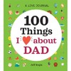 A Love Journal: 100 Things I Love about Dad