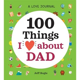 A Love Journal: 100 Things I Love about Dad