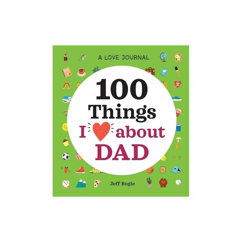 A Love Journal: 100 Things I Love about Dad