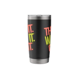 Think It Want It Get It - Motivational Quote Stainless Steel Insulated Tumbler