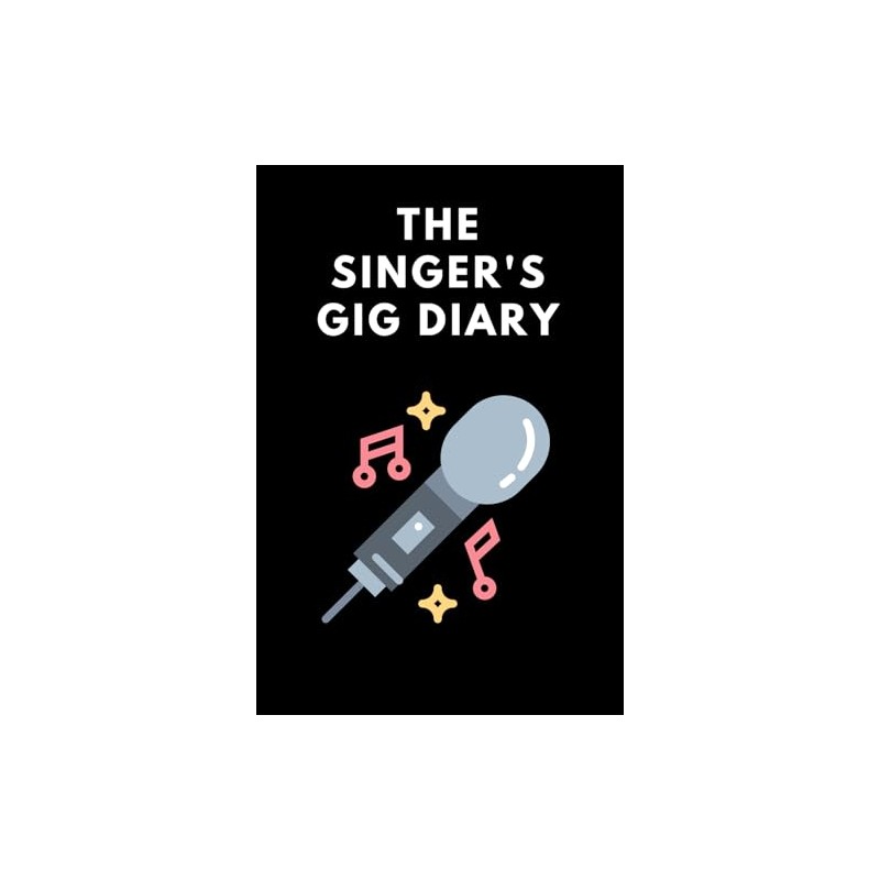 The Singer's Gig Diary: A planner for the gigging singer
