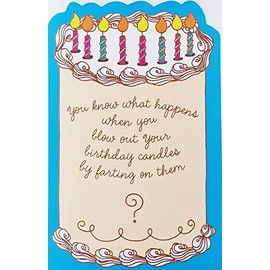 Know what happens when you blow out your candles by farting on them? Fart Poop Joke Humor Funny Happy Birthday Greeting Card