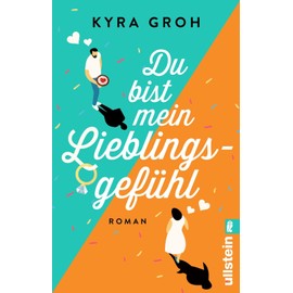 Du bist mein Lieblingsgefühl: Roman | Unschlagbar witzig, gefühlvoll und authentisch - ein romantische Komödie zum Verlieben!
