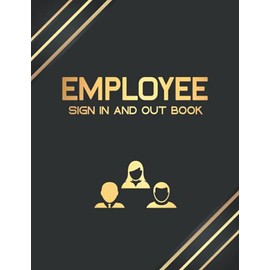 Employee Sign In And Out Book: Staff Signing In And Out Log Book, Health And Safety For Business, Keep Track Of The Employee, Staff Contact Tracing Register For Businesses, Size 8.5 x 11 Inches.