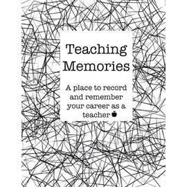 Teaching Memories: A place to record and remember your career as a teacher