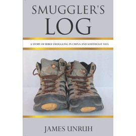 Smuggler's Log: A Story of Bible Smuggling in China and Southeast Asia