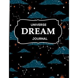 Universe Dream Journal: Dream Mood Tracker and Interpretation Handbook - Daily Guide in Understanding the Spiritual Meaning of Your Dreams with Pages to Record, Track and Reflect on them