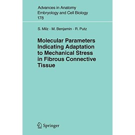 Molecular Parameters Indicating Adaptation to Mechanical Stress in Fibrous Connective Tissue (Advances in Anatomy, Embryology and Cell Biology, 178)