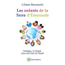 Les enfants de la Terre d'Émeraude - Indigo, Cristal, Arc-en-ciel et Doré