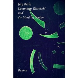 Kommissar Rosenkohl und der Mord im Stadion