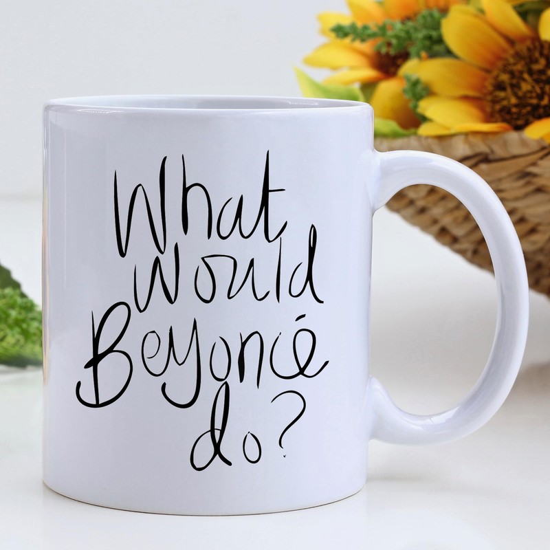 „What Would Beyonce do?“ – Neuheit 313 ml Premium Qualität