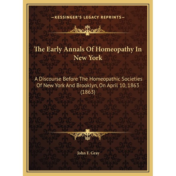 The Early Annals Of Homeopathy In New York: A Discourse