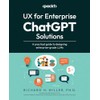 UX for Enterprise ChatGPT Solutions: A practical guide to designing