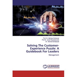 Solving The Customer-Experience Puzzle: A Guidebook For Leaders: Management