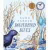 Bowerbird Blues