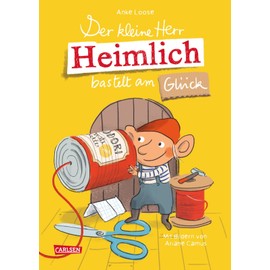 Der kleine Herr Heimlich bastelt am Glück: Ein unHEIMLICH tolles Wichtelbuch zum Vorlesen für Mädchen und Jungen ab 5 mit originellen DIY-Bastelideen