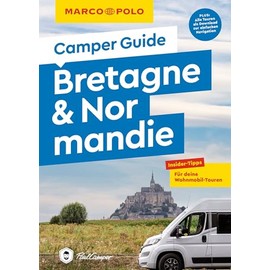 MARCO POLO Camper Guide Bretagne & Normandie: Insider-Tipps für deine Wohnmobil-Touren