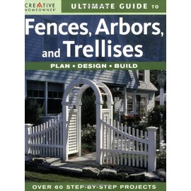Ultimate Guide to Fences, Arbors & Trellises: Plan, Design, Build (English and English Edition)