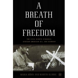 A Breath of Freedom: The Civil Rights Struggle, African American GIs, and Germany