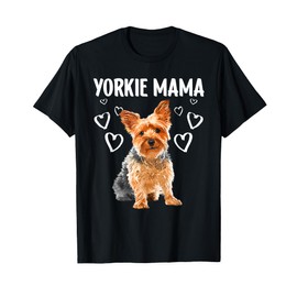 Cool Yorkshire Terrier For Mom Women Dog Mama Yorkie Lovers T-Shirt