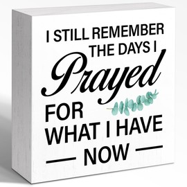 I Still Remember The Days I Prayed for What I Have Now Wood Box Sign Desk Decor,Inspirational Bible Verse Wood Block Sign for Christian Home Bedroom Office Shelf Prayer Room Table Wall Decor